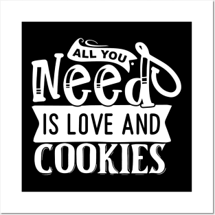 All you need is love and cookies Posters and Art